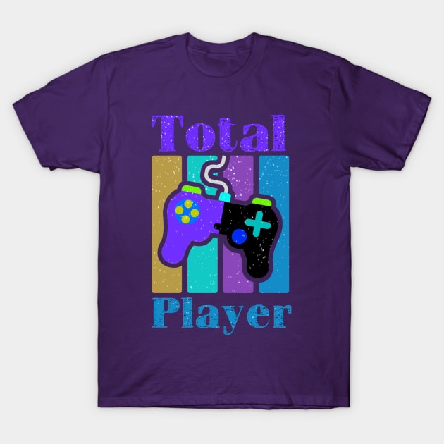 Total Player Gamer Design T-Shirt by AlondraHanley